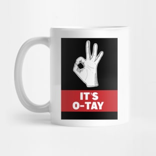 It’s o-tay Mug